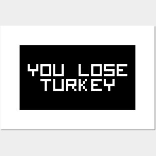 You Lose Turkey Posters and Art